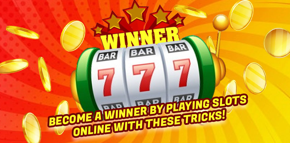 Become A Winner By Playing Slots Online With These Tricks!