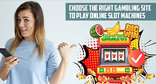 Choose the Right Gambling Site to Play Online Slot Machines