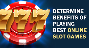 Determine Benefits Of Playing Best Online Slot Games