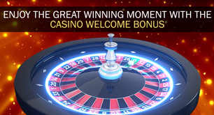 Enjoy the Great Winning Moment with the Casino Welcome Bonus