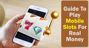 Guide To Play Mobile Slots For Real Money