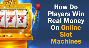 How Do Players Win Real Money On Online Slot Machines