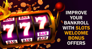 Improve Your Bankroll with Slots Welcome Bonus Offers