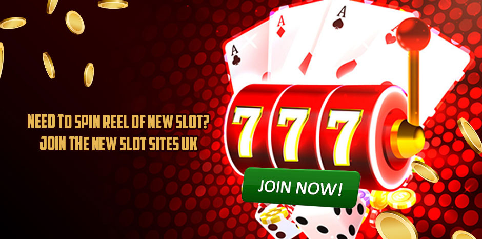 Need To Spin Reel Of New Slot? Join The New Slot Sites UK