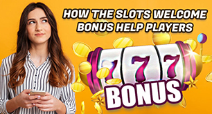 How The Slots Welcome Bonus Help Players