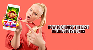 How to Choose the Best Online Slots Bonus