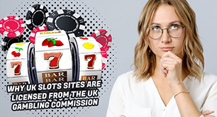 Why UK Slots Sites are licensed from the UK Gambling Commission