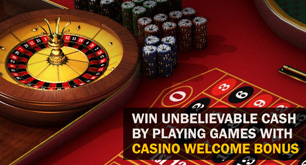 Win Unbelievable Cash by Playing Games with Casino Welcome Bonus